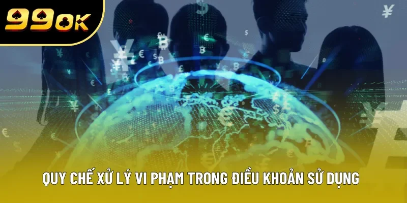 Quy chế xử lý vi phạm trong điều khoản sử dụng